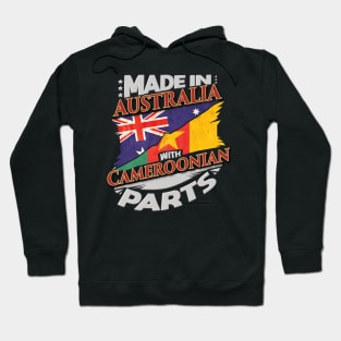 Made In Australia With Cameroonian Parts - Gift for Cameroonian From Cameroon Hoodie